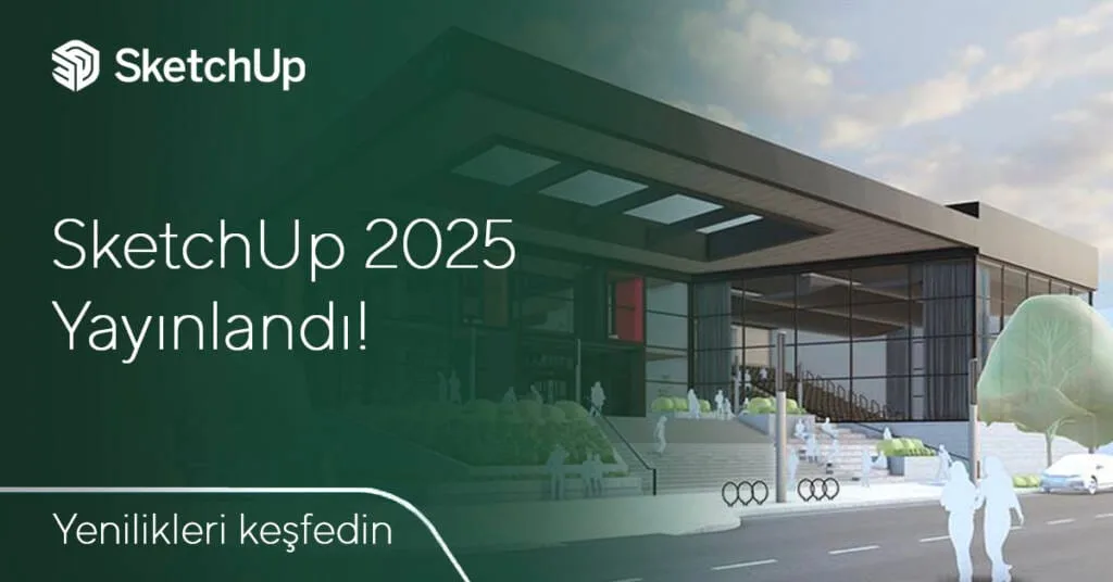 sketchup yenilikleri kesfedin 1 SketchUp 2025 Yayınlandı!