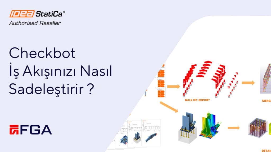 IDEA StatiCa Checkbot İş Akışınızı Nasıl Sadeleştirir?