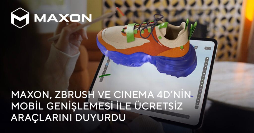 Maxon, ZBrush ve Cinema 4D’nin Mobil Genişlemesi ile Ücretsiz Araçlarını Duyurdu